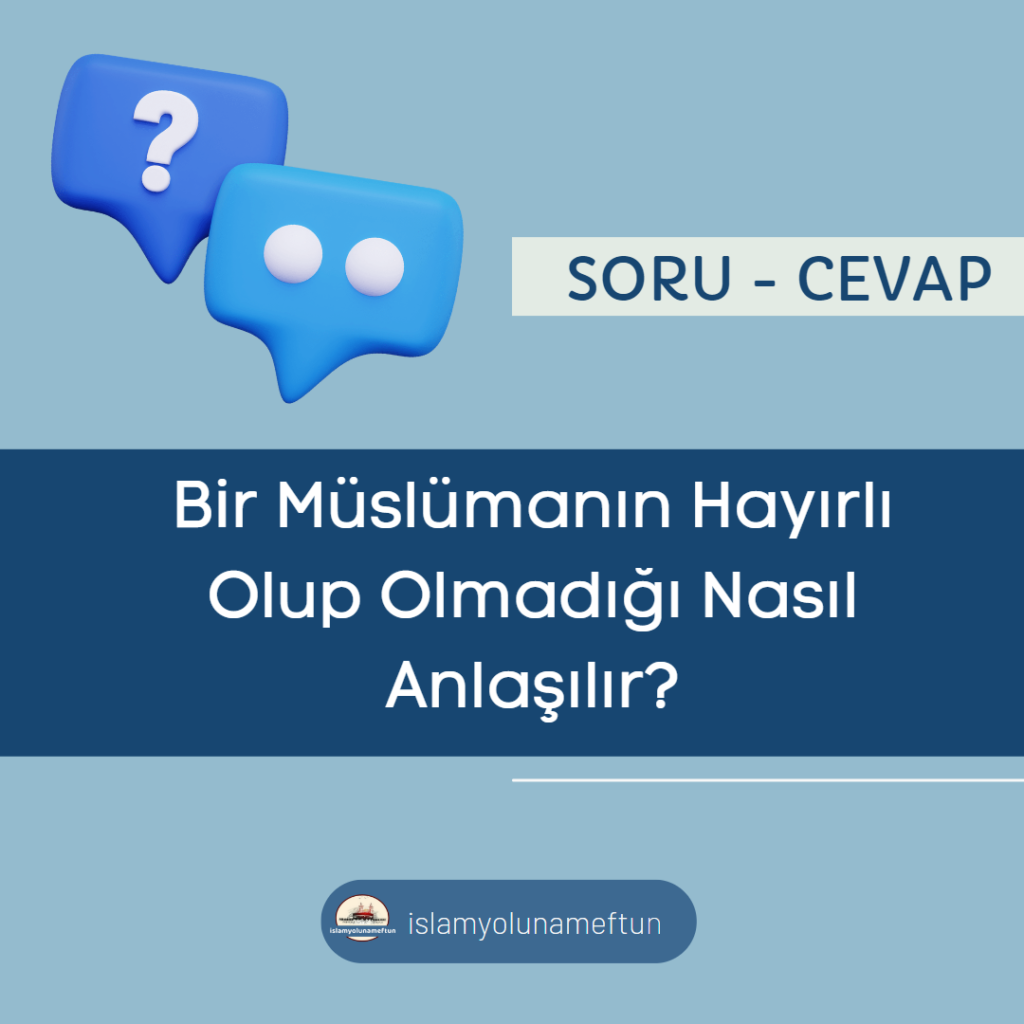 bir müslümanın hayırlı olup olmadığını nasıl anlayabiliriz.