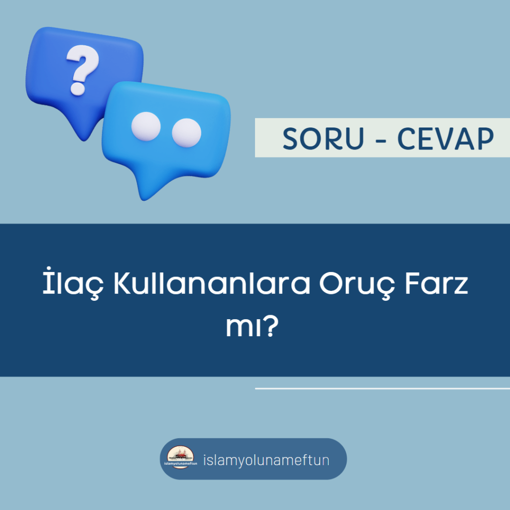 ilaç kullananlara oruç farz mı.
