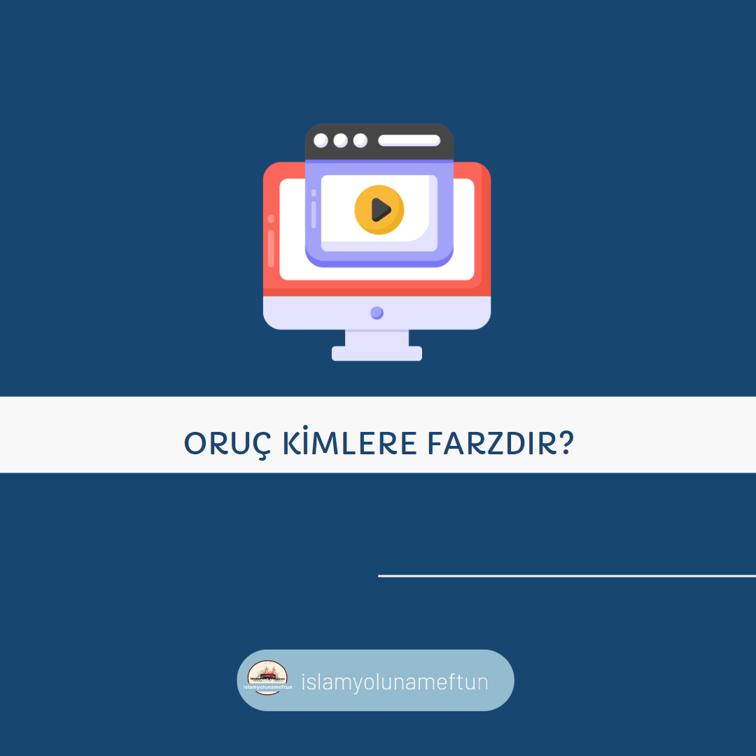 Soru: Oruç Kimlere Farzdır?