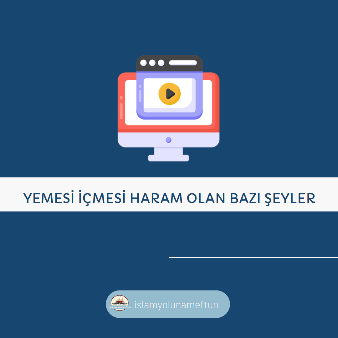 Yemesi İçmesi Haram Olan Bazı Şeyler