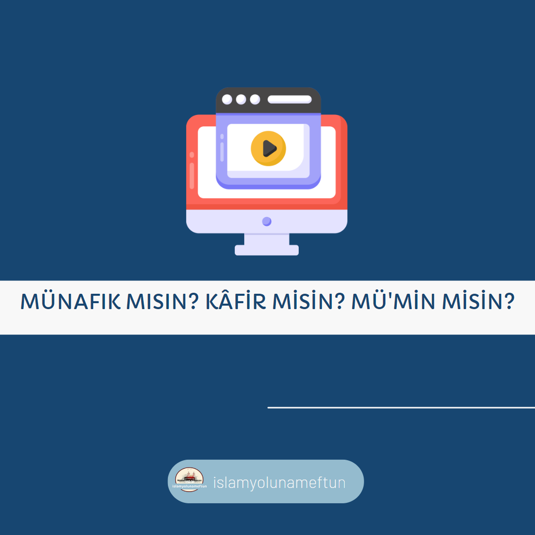 Münafık mısın? Kâfir misin? Mü’min misin?