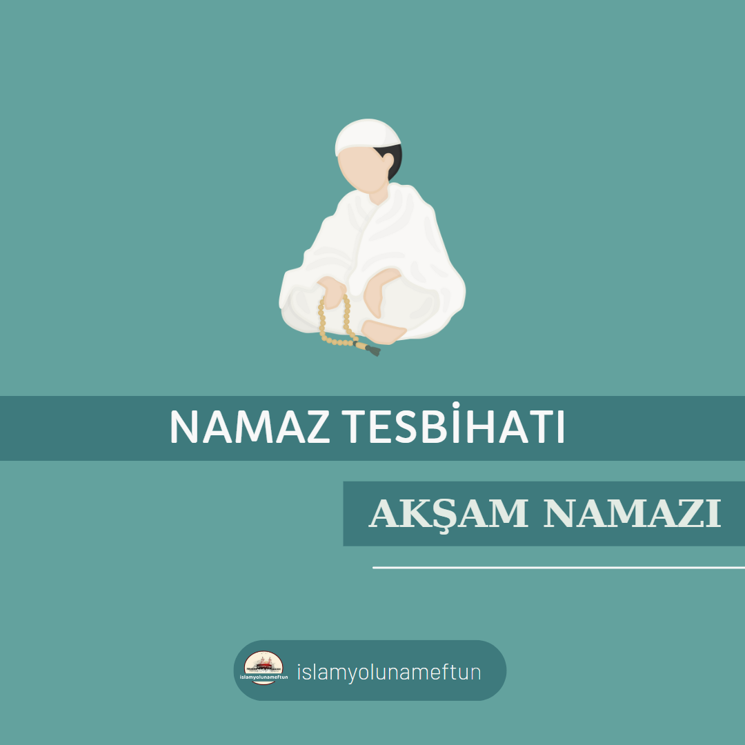 AKŞAM NAMAZI TESBİHATI