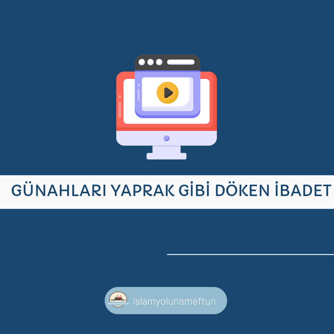 Günahları Yaprak Gibi Döken İbadet