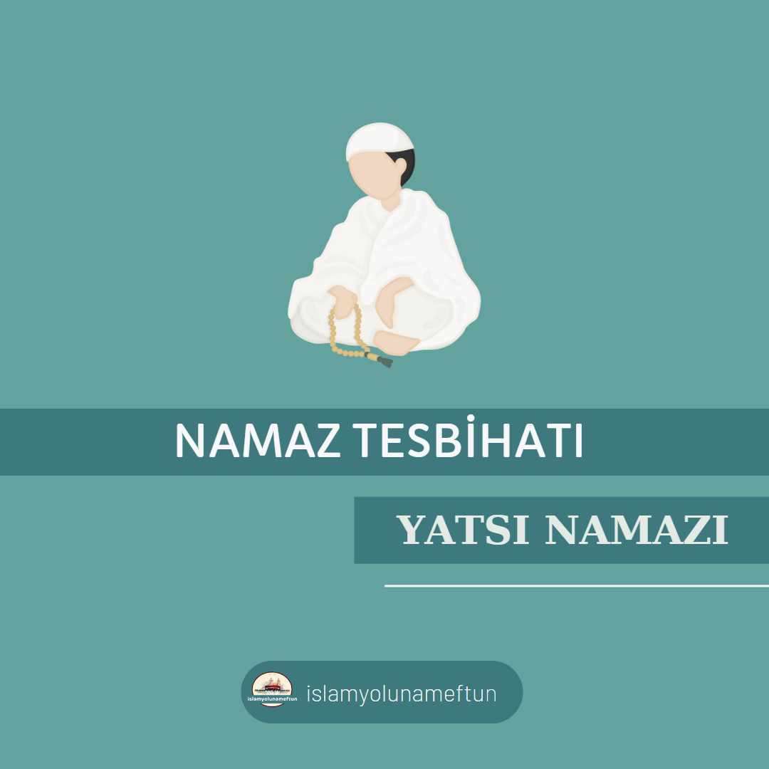 YATSI NAMAZI TESBİHATI