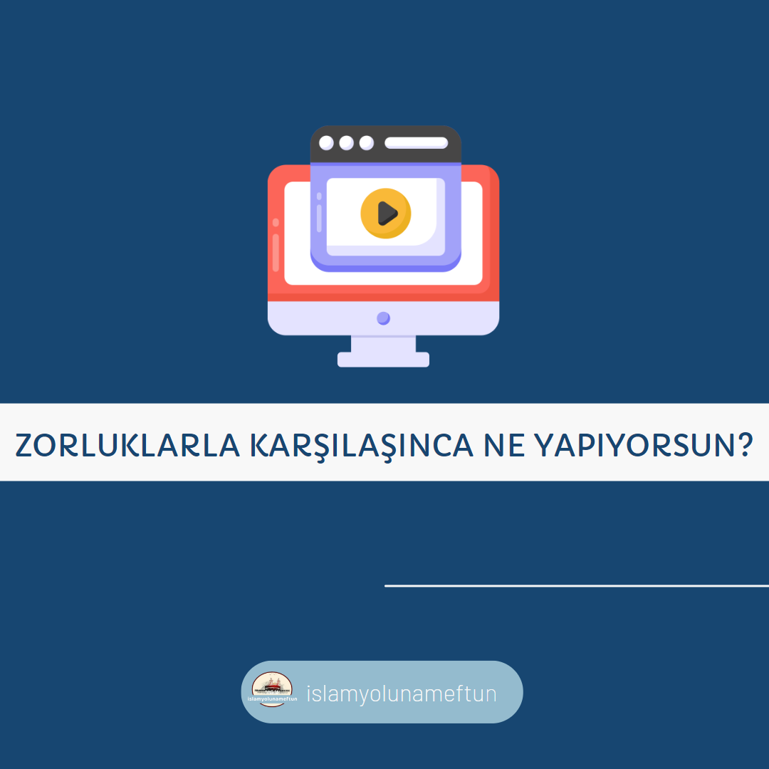 Zorluklarla karşılaşınca ne yapıyorsun?