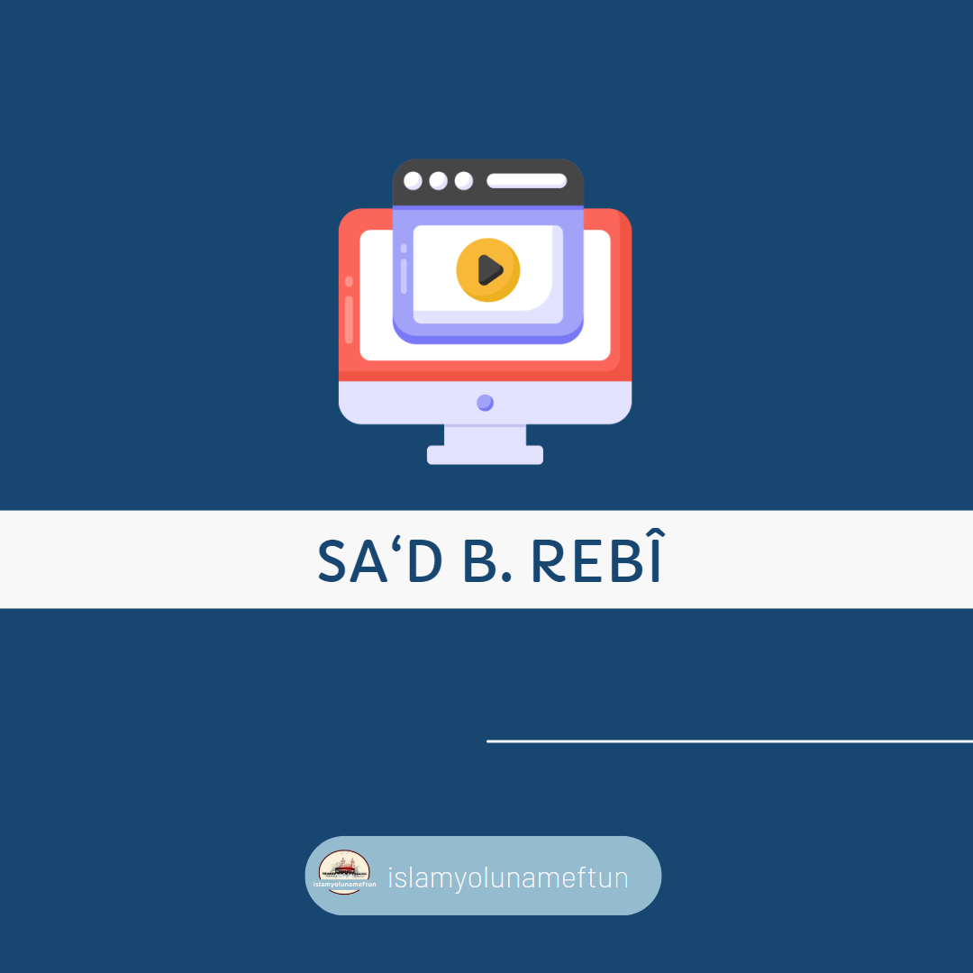 Resulullah’ın Ölümünde Dua Ettiği Sahabe: SA‘D b. REBÎ