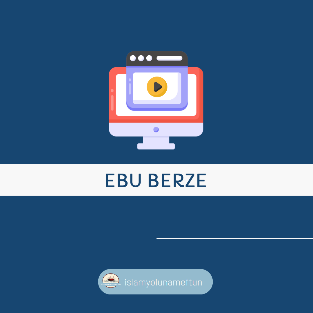 Peygamberimizin Yanından Ayrılmayan Sahabe- EBU BERZE