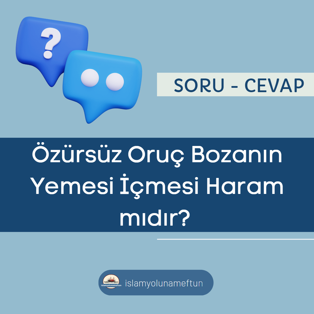 Soru: Özürsüz Oruç Bozanın Yemesi İçmesi Haram mıdır?