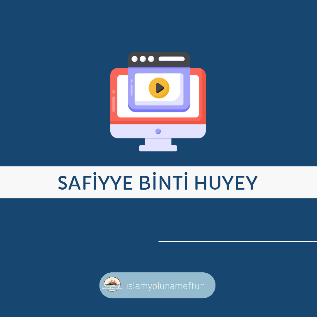 Nezâket Ve Sabırda Örnek Bir Annemiz; Safiyye Binti Huyey (r. anha)
