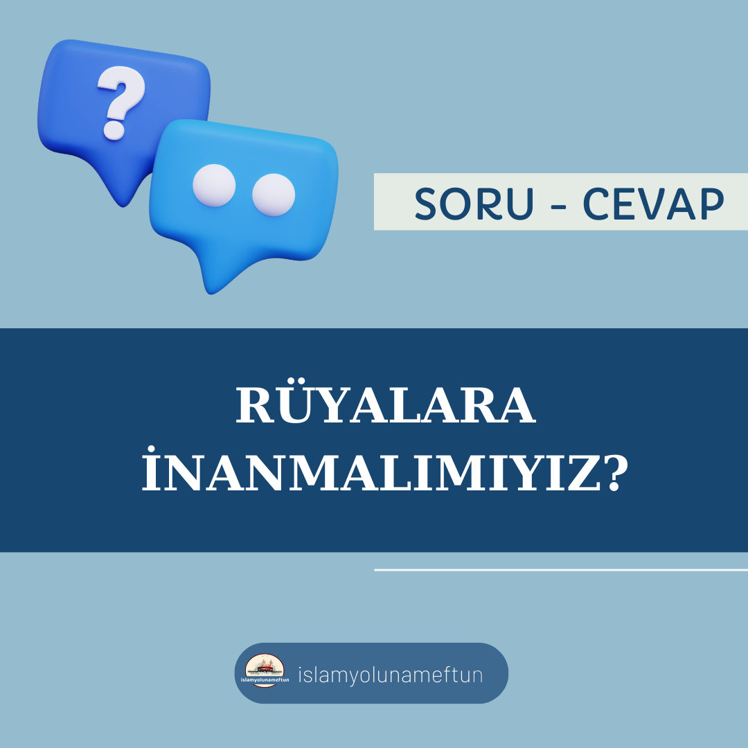 Soru: Rüyalara İnanmalımıyız?