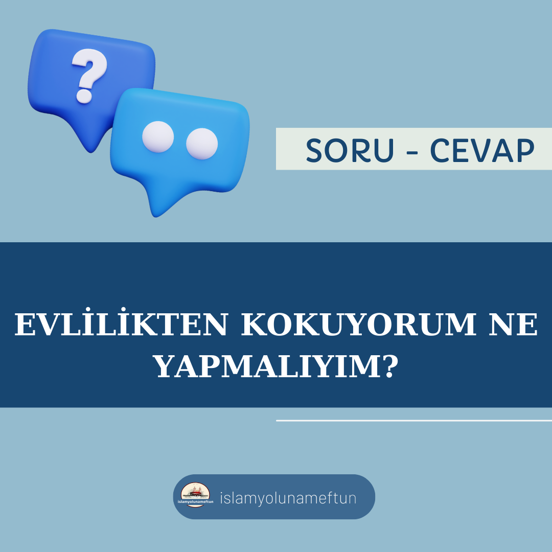 Soru: Evlilikten Korkuyorum Ne Yapmalıyım?