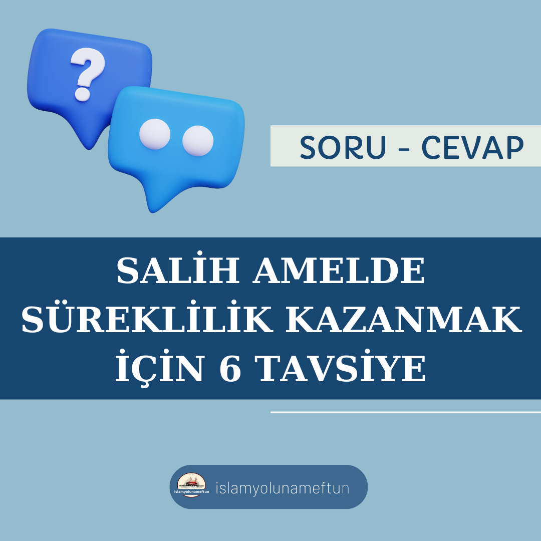Soru: Salih Amelde Süreklilik Kazanmak İçin 6 Tavsiye