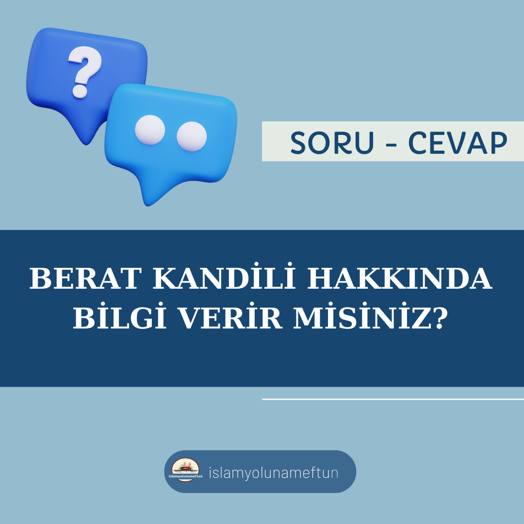 Soru: Berat Kandili Hakkında Bilgi Verir misiniz?