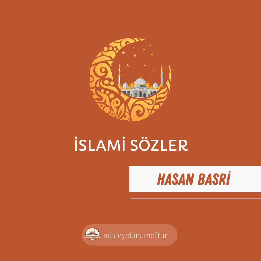 HASAN BASRİ SÖZLERİ