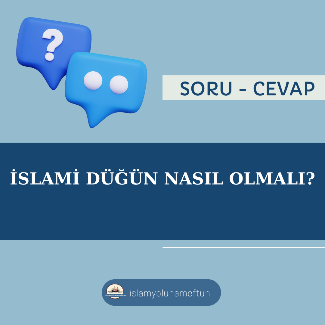 Soru: İslami Düğün Nasıl Olmalı?
