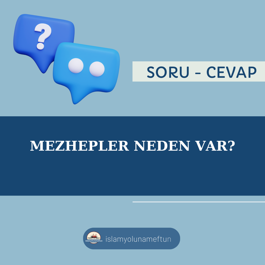 Soru: Mezhepler Neden Var?