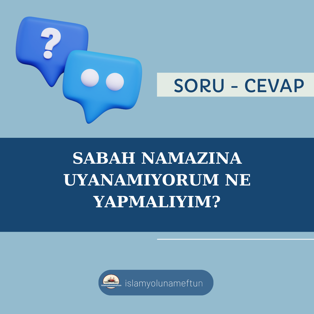 Soru: Sabah Namazına Uyanamıyorum Ne Yapmalıyım?