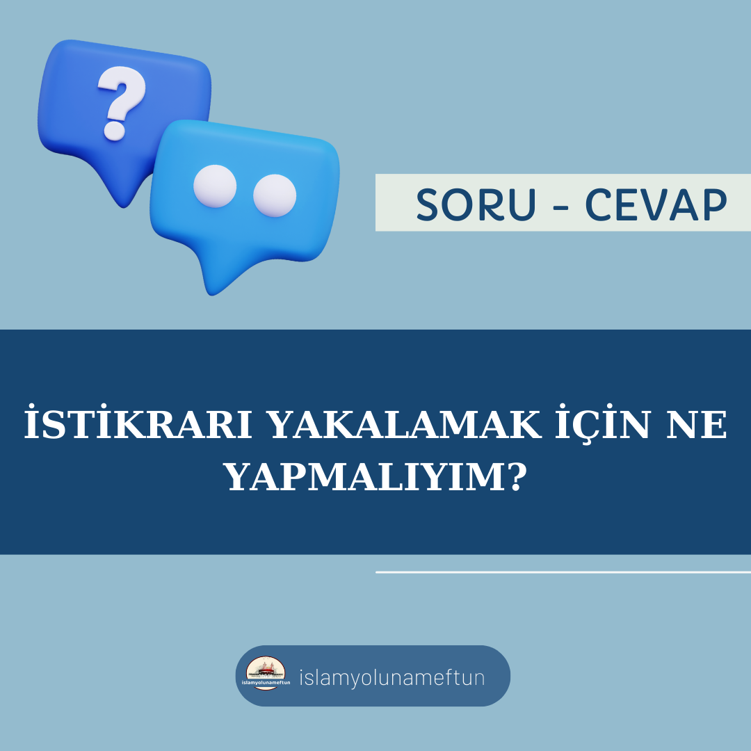 Soru: İstikrarı yakalamak için ne yapmalıyım ?