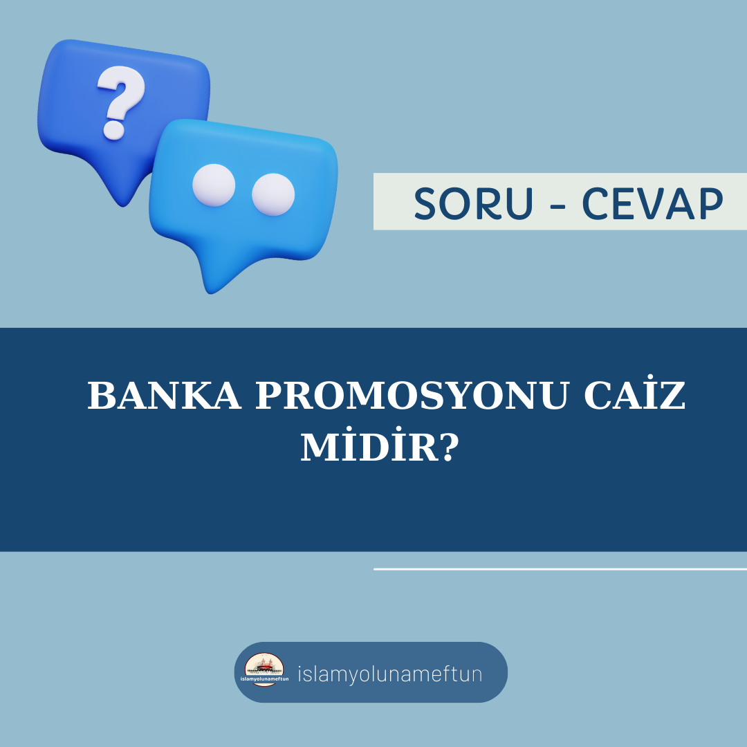 Soru: Banka Promosyonu Caiz Midir?
