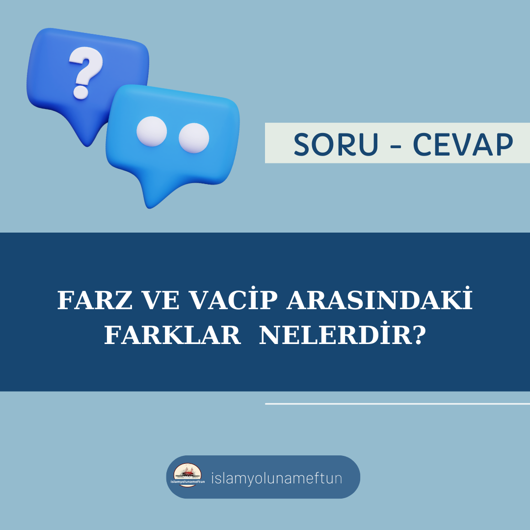 Soru: Farz Ve Vacip Arasındaki Farklar