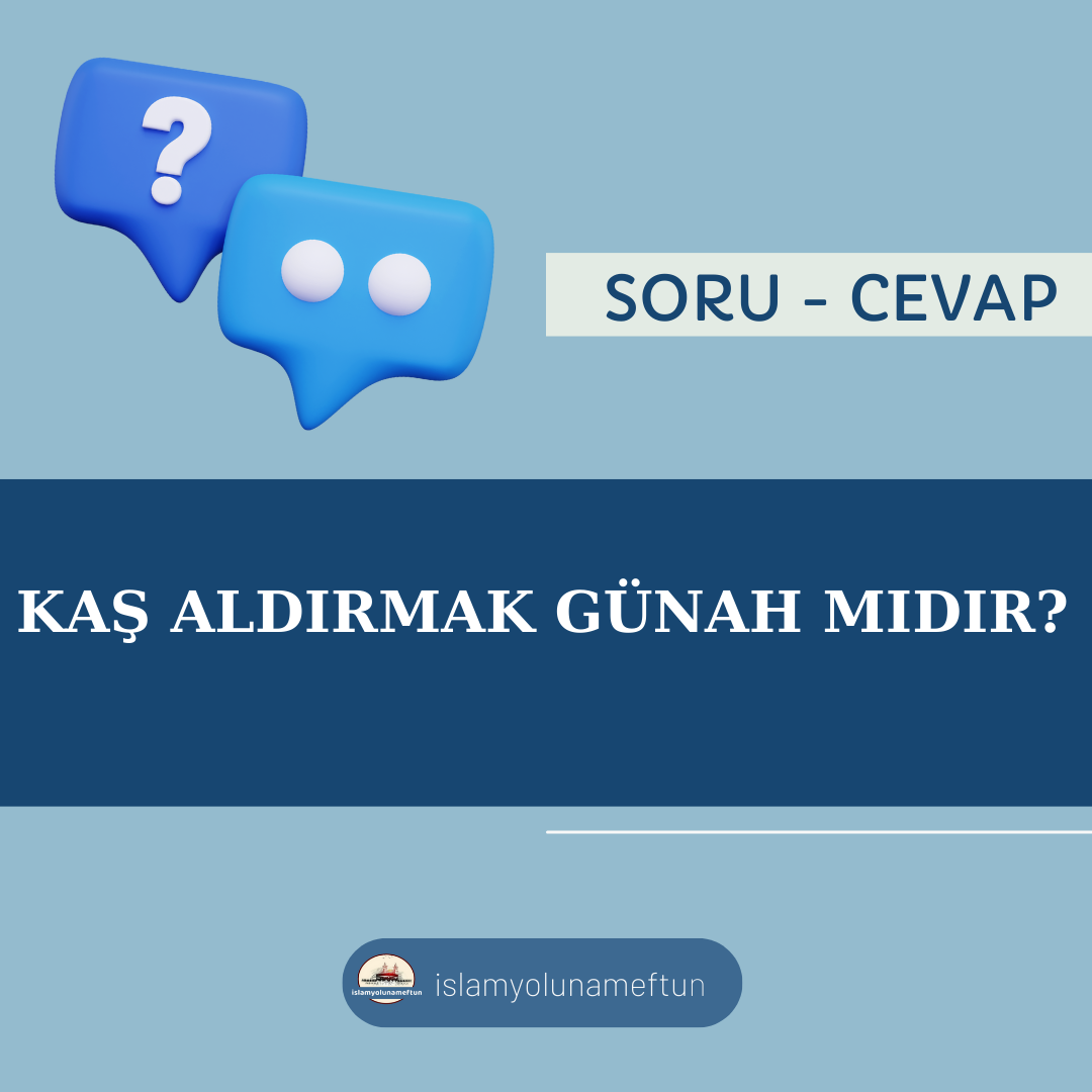 Soru: Kaş Aldırmak Günah Mıdır?