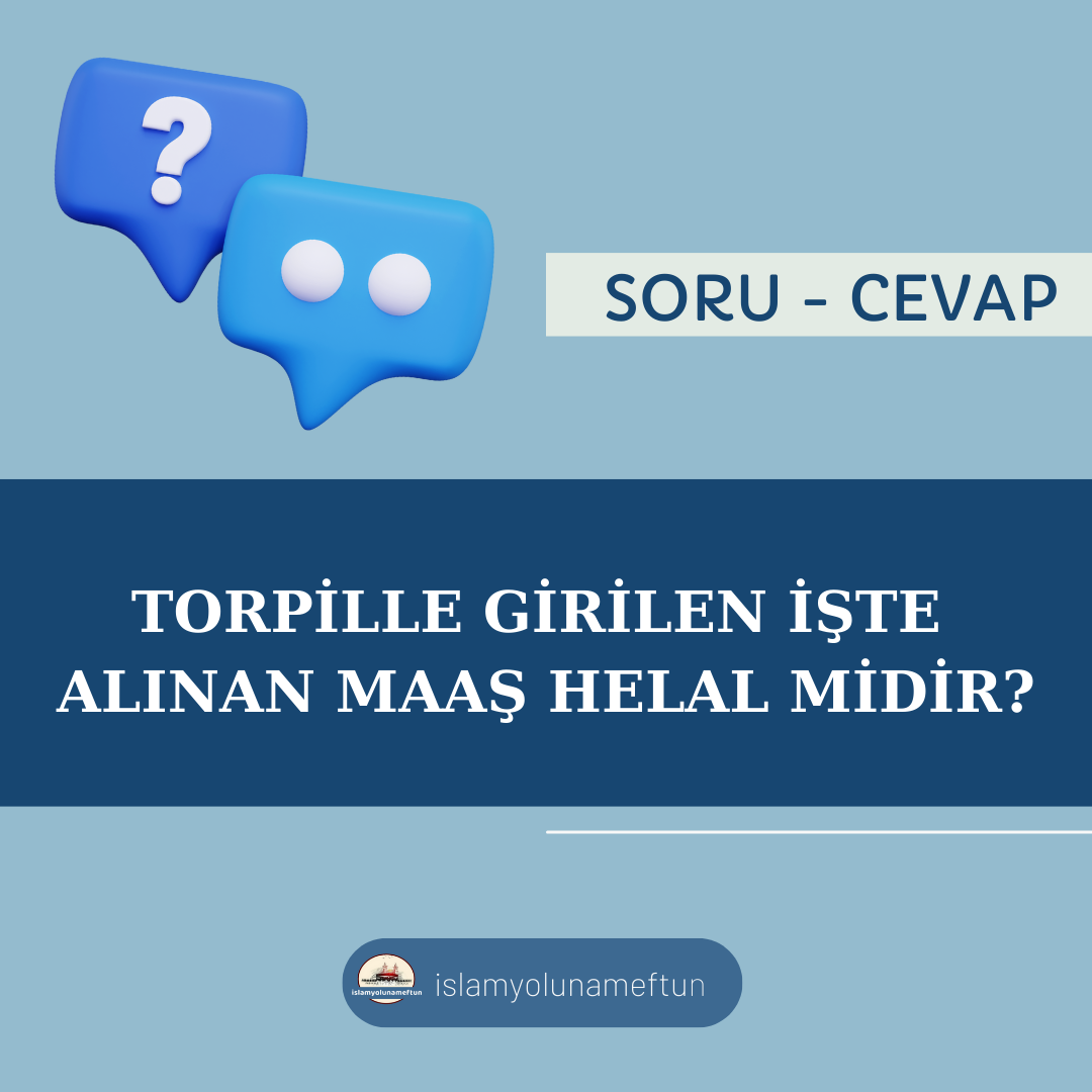 Soru: Torpille Girilen İşte Alınan Maaş Helal Midir?