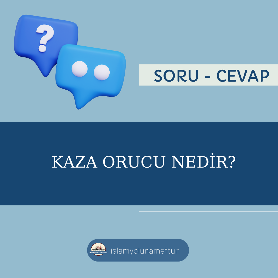 Soru: Kaza Orucu Nedir?