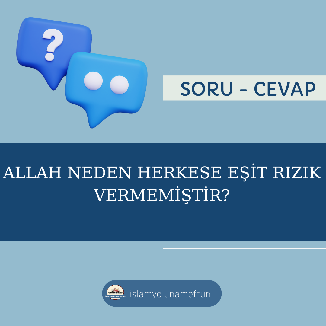 Soru: Allah Neden Herkese Eşit Rızık Vermemiştir?