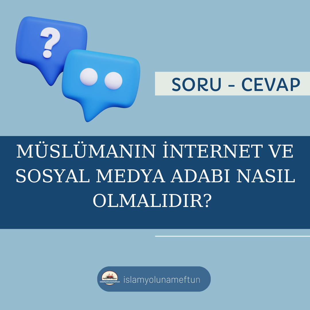 Soru: Müslümanın İnternet Ve Sosyal Medya Adabı