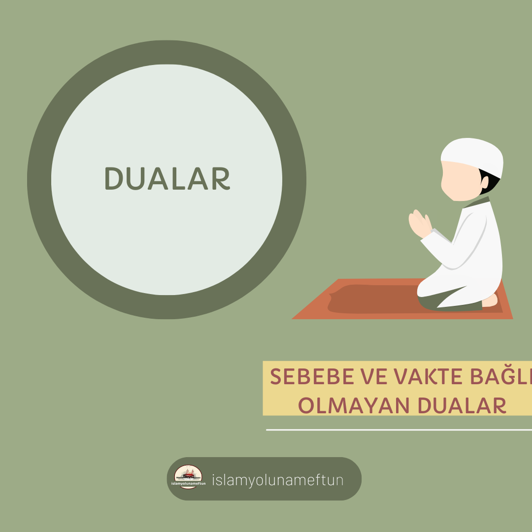 SEBEBE VE VAKTE BAĞLI OLMAYAN DUALAR