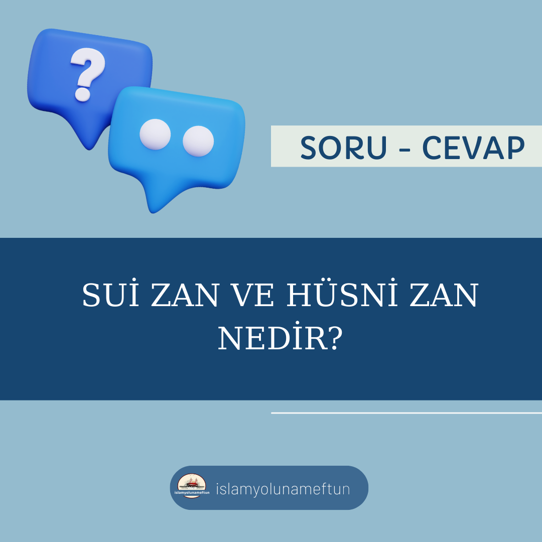 Soru: Sui Zan Ve Hüsni Zan Nedir?